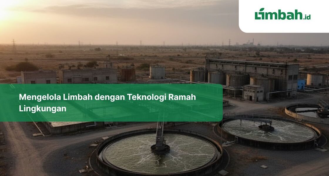 Mengelola Limbah dengan Teknologi Ramah Lingkungan