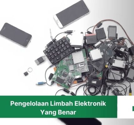 Pengelolaan Limbah Elektronik Yang Benar