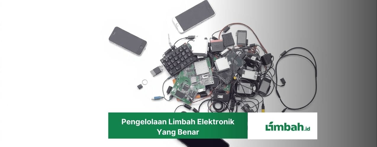 Pengelolaan Limbah Elektronik Yang Benar